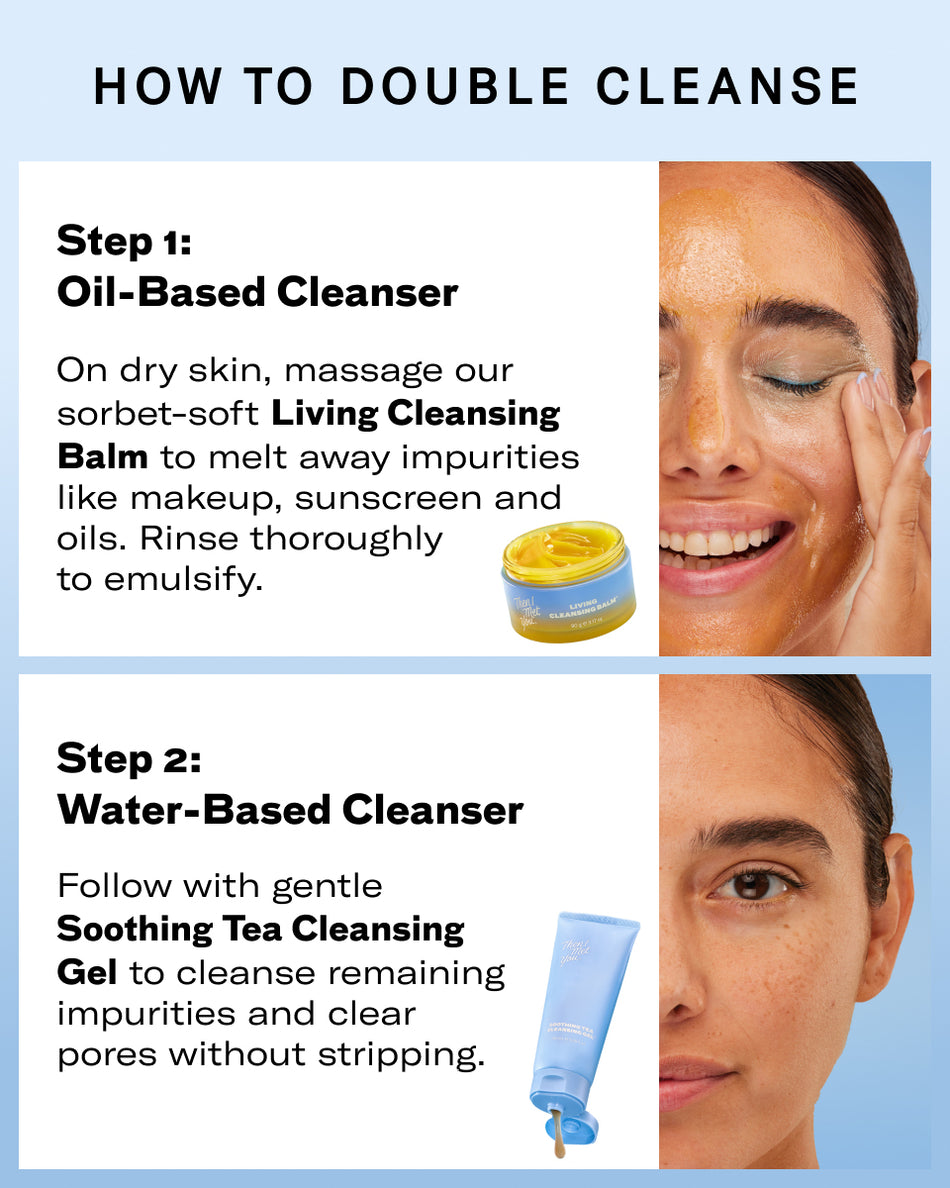 Two-panel guide showing steps to double cleanse with Living Cleansing Balm and Soothing Tea Cleansing Gel.